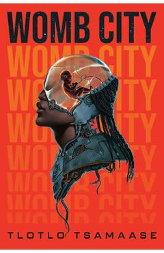 Womb City - Tlotlo Tsamaase