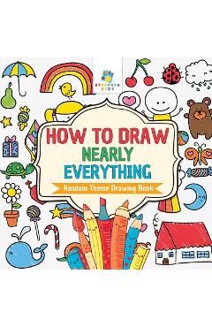 How to Draw Nearly Everything Random Theme Drawing Book - Educando Kids