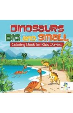 Dinosaurs Big and Small - Coloring Book for Kids Jumbo - Educando Kids