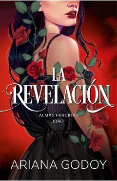 Almas Perdidas Libro 1: La Revelación / The Revelation. Lost Souls, Book 1 - Ariana Godoy