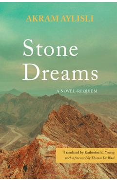 Stone Dreams: A Novel-Requiem - Akram Aylisli