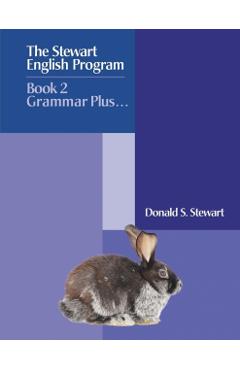 The Stewart English Program: Book 2 Grammar Plus . . . - Donald S. Stewart