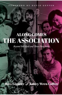 Along Comes the Association: Beyond Folk Rock and Three-Piece Suits - Russ Giguere