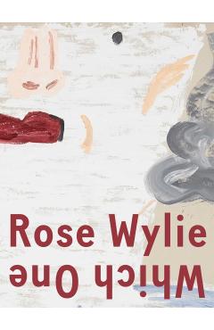 Rose Wylie: Which One - Rose Wylie