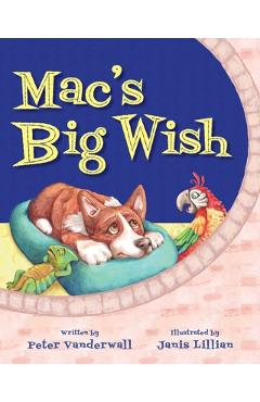 Mac\'s Big Wish: A Children\'s Book about the Power of Friendship - Peter Vanderwall