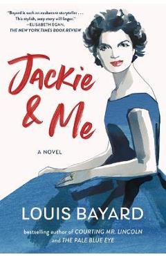 Jackie & Me - Louis Bayard