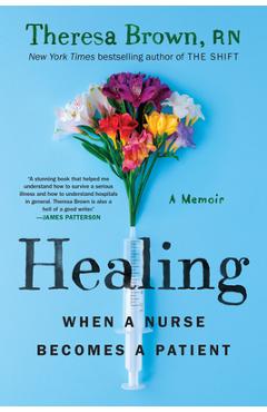 Healing: When a Nurse Becomes a Patient - Theresa Brown