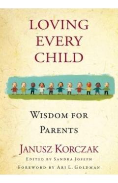 Loving Every Child: Wisdom for Parents - Janusz Korczak