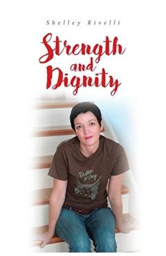Strength and Dignity - Shelley Rivelli
