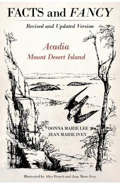 Facts and Fancy: Acadia Mount Desert Island - Revised and Updated Version