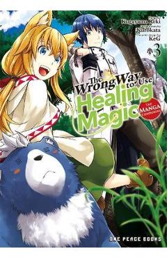 The Wrong Way to Use Healing Magic Volume 3: The Manga Companion - Kurokata