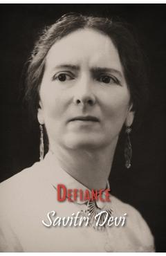 Defiance: The Prison Memoirs of Savitri Devi - Savitri Devi