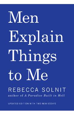 Men Explain Things to Me - Rebecca Solnit