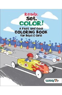 Ready, Set, Color! a Fast and Cool Coloring Book for Boys & Girls: (Coloring Pages for Kids) - Woo! Jr. Kids Activities