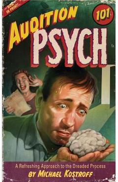 Audition Psych 101: A Refreshing Approach to the Dreaded Process - Michael Kostroff