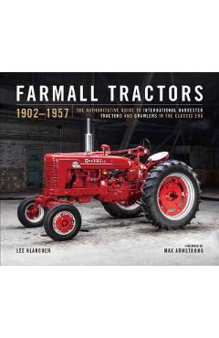 Farmall Century: 1923-2023: The Evolution of Red Tractors and Crawlers in the Golden Age of International Harvester - Lee Klancher