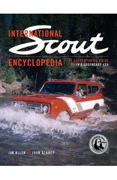 International Scout Encyclopedia (2nd Ed): The Complete Guide to the Legendary 4x4 - Jim Allen
