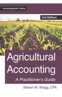 Agricultural Accounting: Third Edition - Steven M. Bragg