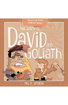 The Story of David and Goliath: Rhyming Bible Fun for Kids! - Phil A. Smouse