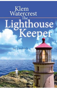 Klem Watercrest The Lighthouse Keeper - Jay Diedreck