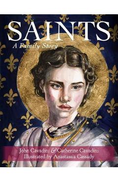 Saints: A Family Story - John Cavadini