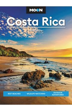 Moon Costa Rica: Best Beaches, Wildlife-Watching, Outdoor Adventures - Nikki Solano