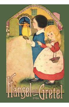 Hansel and Gretel: Uncensored 1916 Full Color Reproduction - Brothers Grimm
