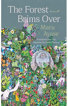 The Forest Brims Over - Maru Ayase