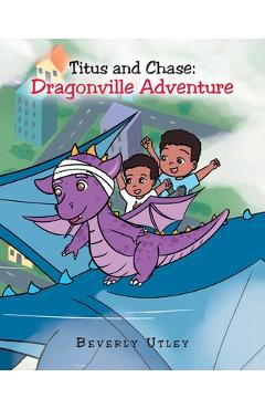 Titus and Chase: Dragonville Adventure - Beverly Utley