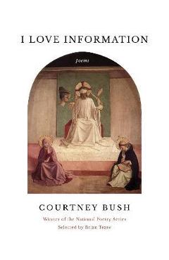 I love information: poems - courtney bush