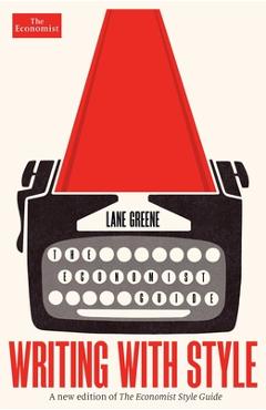 Writing with Style: The Economist Guide - Lane Greene