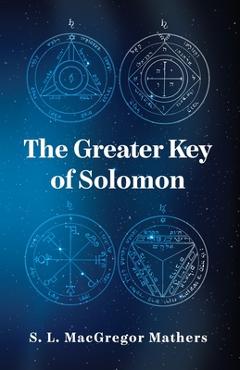 The Greater Key Of Solomon - S L Macgregor Mathers