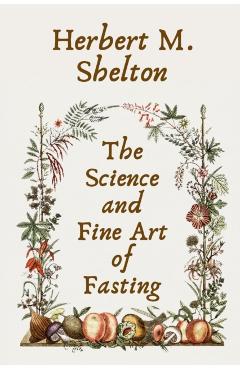 The Science and Fine Art of Fasting Paperback - Herbert M. Shelton
