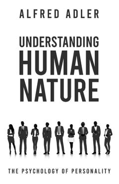 Understanding Human Nature - Alfred Adler