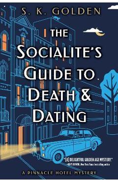 The Socialite\'s Guide to Death and Dating - S. K. Golden