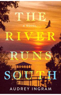 The River Runs South - Audrey Ingram