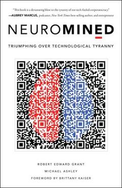 Neuromined: triumphing over technological tyranny - robert edward grant