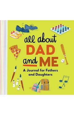 All about Dad and Me: A Journal for Fathers and Daughters - Rockridge Press