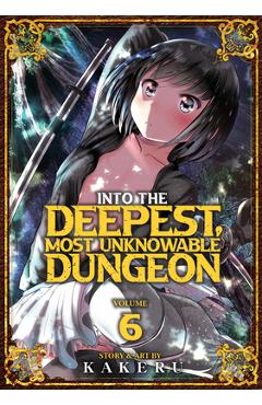 Into the Deepest, Most Unknowable Dungeon Vol. 6 - Kakeru
