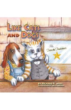 Like Cats and Dogs - Richard A. Skeel