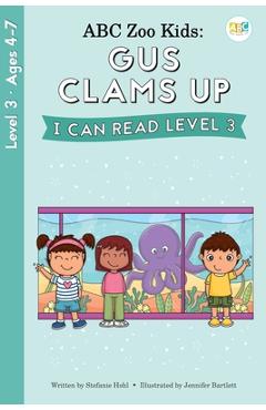 ABC Zoo Kids: Gus Clams Up I Can Read Level 3 - Stefanie Hohl