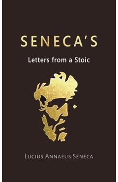 Seneca\'s Letters from a Stoic - Lucius Annaeus Seneca