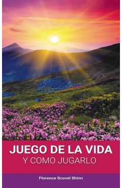 El Juego de la Vida y Como Jugarlo - Florence Scovel Shinn