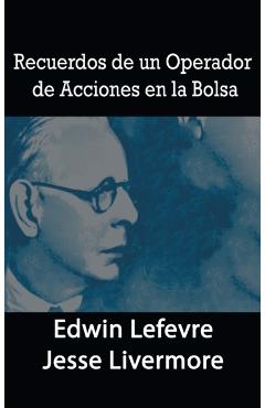 Recuerdos de un Operador de Acciones en la Bolsa - Edwin Lefevre