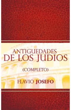 Antiguedades de Los Judios (Completo) / Jewish Antiques (Spanish Edition) - Flavio Josefo