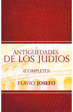 Antiguedades de Los Judios (Completo) / Jewish Antiques (Spanish Edition)
