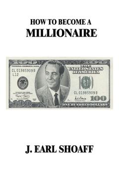 How to Become a Millionaire! - J. Earl Shoaff