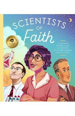 Scientists of Faith: 30 Stories of Brilliant Scientists with Remarkable Faith in God - Christy Monson