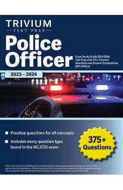 Police Officer Exam Study Guide 2023-2024: Test Prep with 375+ Practice Questions and Answer Explanations [5th Edition] - Elissa Simon