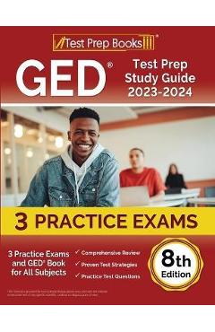 GED Test Prep Study Guide 2023-2024: 3 Practice Exams and GED Book for All Subjects [8th Edition] - Joshua Rueda